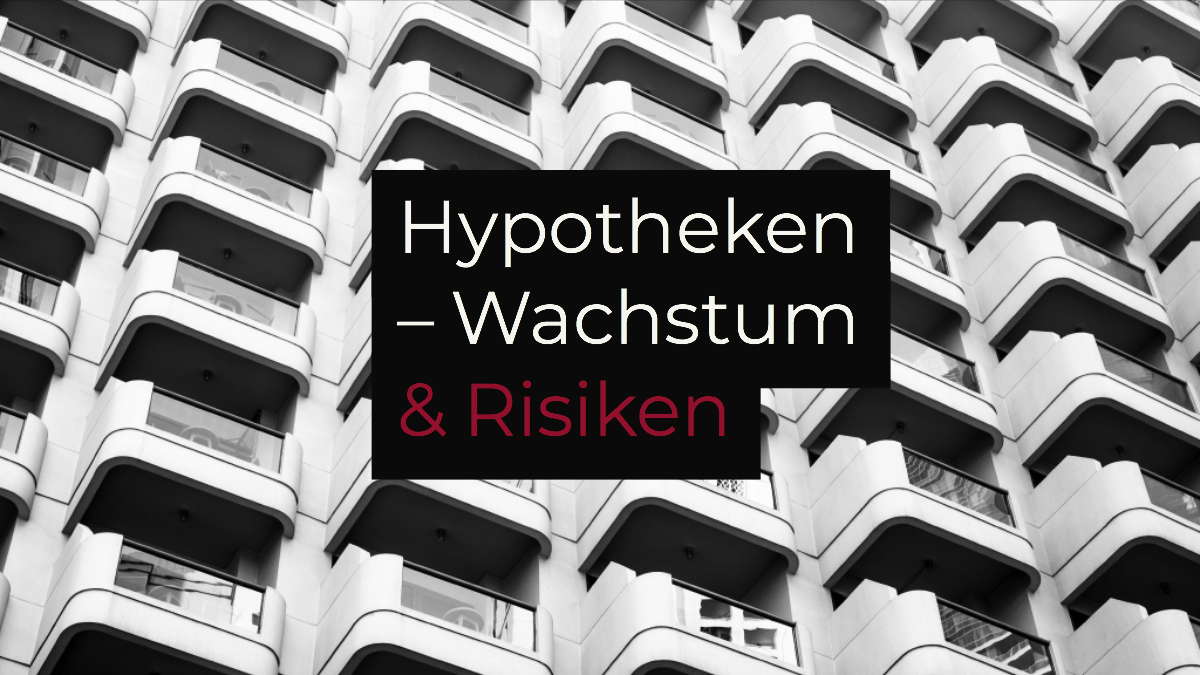 Hypothekar-Markt Schweiz – Wachstum und Risiken